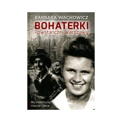 Bohaterki Powstańczej Warszawy