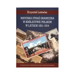 Rosyjska straż graniczna w Królestwie Polskim w latach 1851-1914