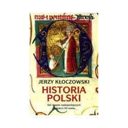 Historia Polski Od czasów najdawniejszych do końca XV wieku