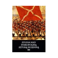 Studia nad staropolską sztuką wojenną. Tom III