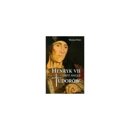 Henryk VII Świt Anglii Tudorów