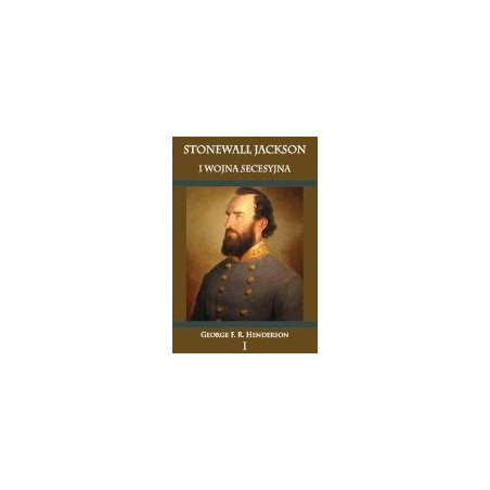 Stonewall Jackson i Wojna Secesyjna tom 1