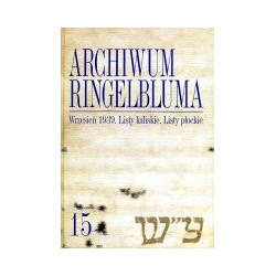 Archiwum Ringelbluma Konspiracyjne Archiwum Getta Warszawy tom 15