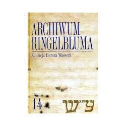Archiwum Ringelbluma Konspiracyjne Archiwum Getta Warszawy Tom 14