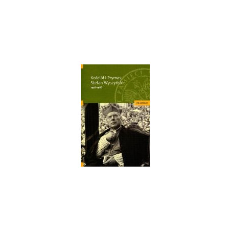 Kościół i Prymas Stefan Wyszyński 1956-1966