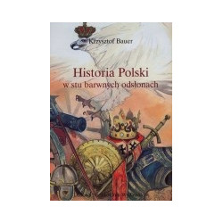 Historia Polski w stu barwnych odsłonach