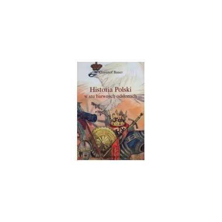 Historia Polski w stu barwnych odsłonach