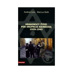 Krakowscy Żydzi pod okupacją niemiecką 1939-1945