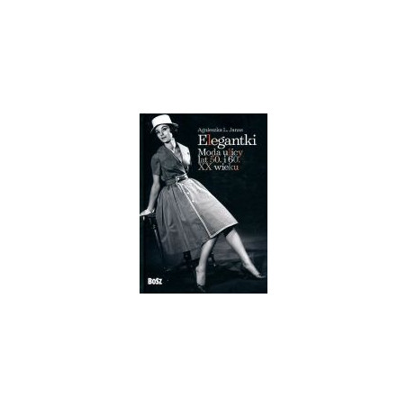 Elegantki. Moda ulicy lat 50. i 60. XX wieku