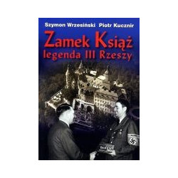 Zamek Książ. Legenda III Rzeszy.