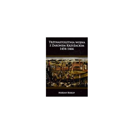 Trzynastoletnia wojna z Zakonem Krzyżackim 1454-1466