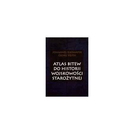 Atlas bitew do historii wojskowości starożytnej