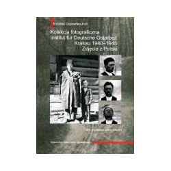 Kolekcja fotograficzna Institut fur Deutsche Ostarbeit Krakau 1940-1945