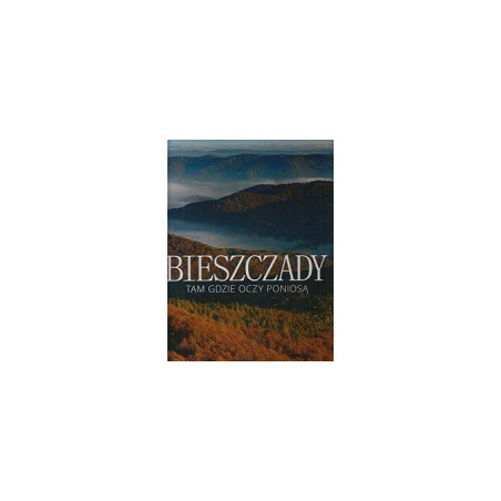 Bieszczady Tam gdzie oczy poniosą