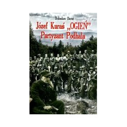 Józef Kuraś - Ogień. Partyzant Podhala
