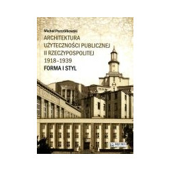 Architektura użyteczności publicznej II Rzeczypospolitej 1918-1939. Forma i styl