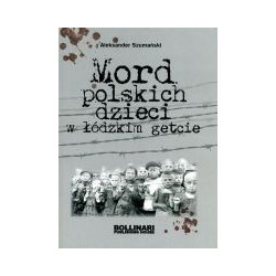Mord polskich dzieci w łódzkim getcie
