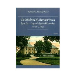 Działalność kulturotwórcza książąt żagańskich Bironów (1786-1862) cz. 1