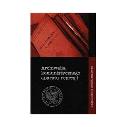 Archiwalia komunistycznego aparatu represji