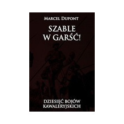 Szable w garść!: dziesięć bojów kawaleryjskich