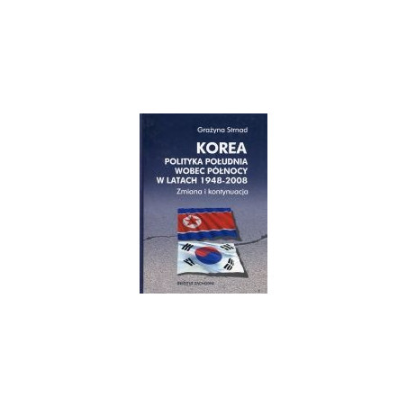 Korea. Polityka południa wobec północy w latach 1948-2008