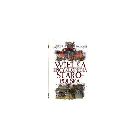 Wielka encyklopedia staropolska