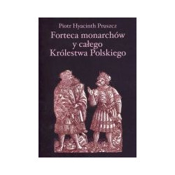 Forteca monarchów y całego Królestwa Polskiego