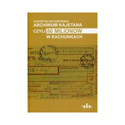 Archiwum Kajetana czyli 80 milionów w rachunkach