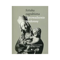 Uprowadzenie Madonny. Sztuka zagrabiona