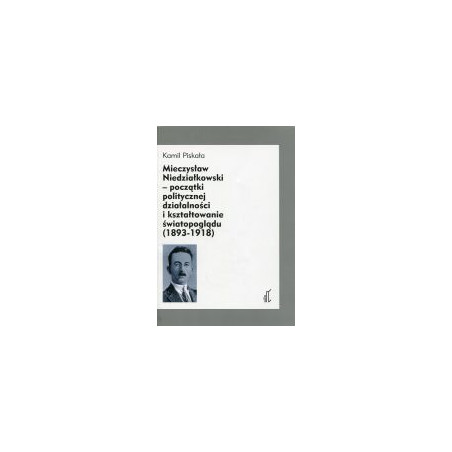 Mieczysław Niedziałkowski - początki politycznej działalności i kształtowanie światopoglądu (1893-1918)