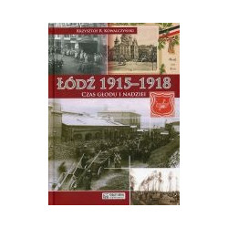 Łódź 1915-1918. Czas głodu i nadziei
