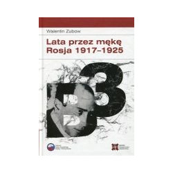Lata przez mękę. Rosja 1917-1925
