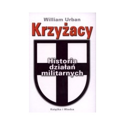 Krzyżacy. Historia działań militarnych