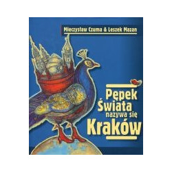 Pępek świata nazywa się Kraków