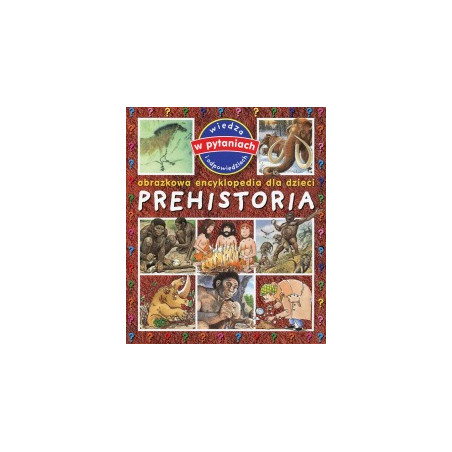 Prehistoria - obrazkowa encyklopedia dla dzieci