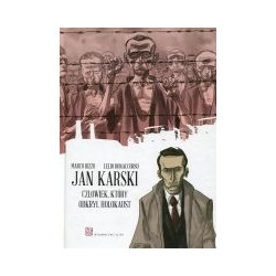Jan Karski. Człowiek, który odkrył Holokaust