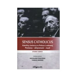 Sensus Catholicus. Katolicy świeccy w Polsce Ludowej