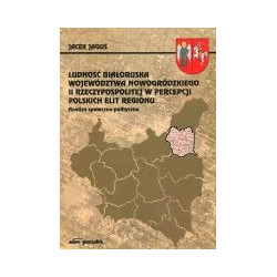 Ludność białoruska województwa nowogródzkiego II Rzeczypospolitej w percepcji polskich elit regionu