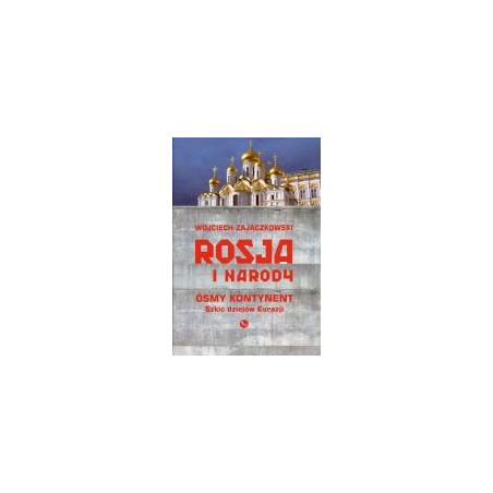 Rosja i narody. Ósmy kontynent