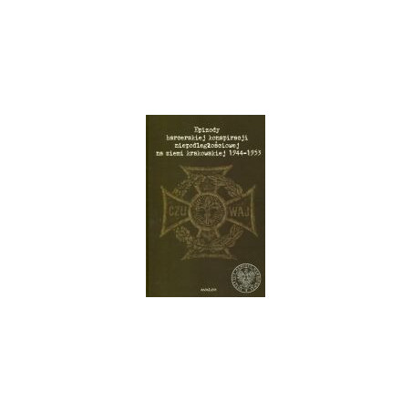 Epizody harcerskiej konspiracji niepodległościowej na ziemi krakowskiej 1944-1953