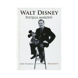 Walt Disney Potęga marzeń Biografia