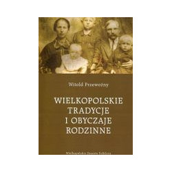 Wielkopolskie tradycje i obyczaje rodzinne