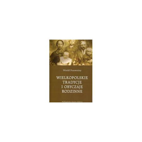 Wielkopolskie tradycje i obyczaje rodzinne
