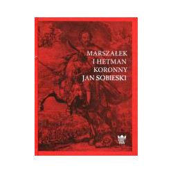 Marszałek i Hetman Koronny Jan Sobieski