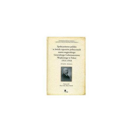 Społeczeństwo polskie w świetle raportów politycznych austro-węgierskiego Generalnego Gubernatorstwa Wojskowego w Polsce 1915-19