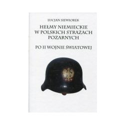 Hełmy niemieckie w polskich strażach pożarnych po II wojnie światowej