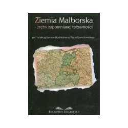 Ziemia Malborska - zręby zapomnianej tożsamości