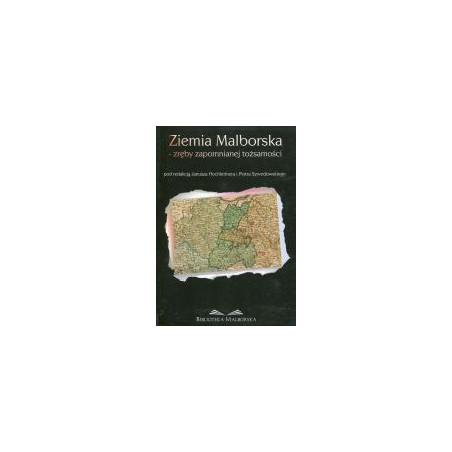 Ziemia Malborska - zręby zapomnianej tożsamości