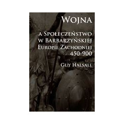 Wojna a społeczeństwo w barbarzyńskiej Europie Zachodniej 450-900