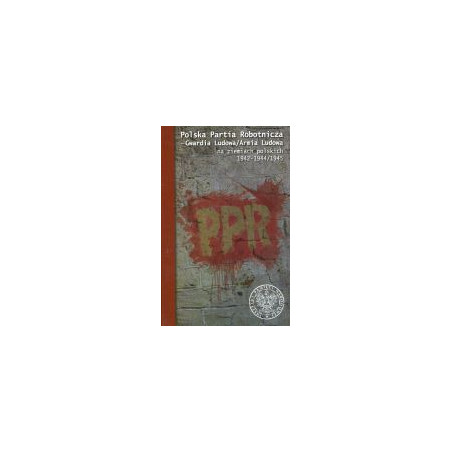 Polska Partia Robotnicza - Gwardia Ludowa/Armia Ludowa na ziemiach polskich 1942-1944/1945